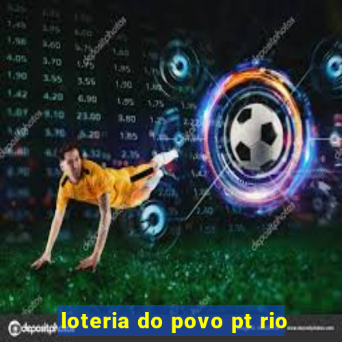 loteria do povo pt rio